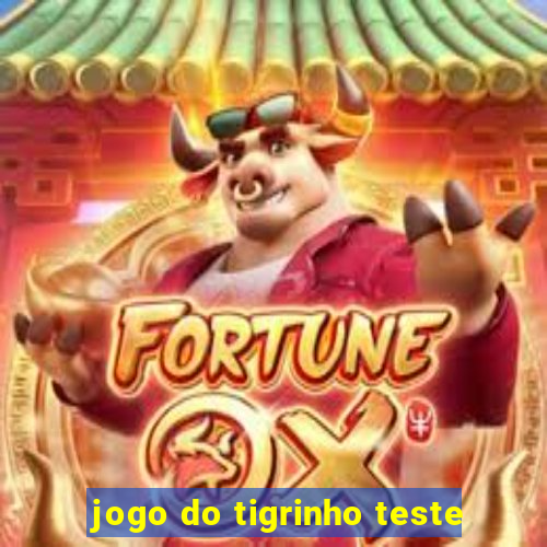 jogo do tigrinho teste